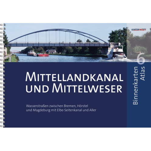 KartenWerft - BinnenKarten Atlas 6 - Mittellandkanal und Mittelweser