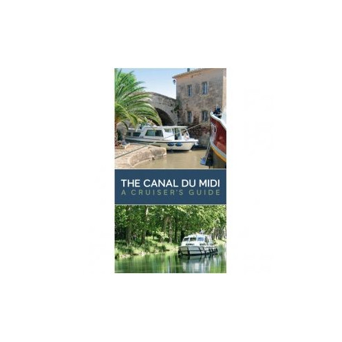 The Canal du Midi : A Cruisers Guide