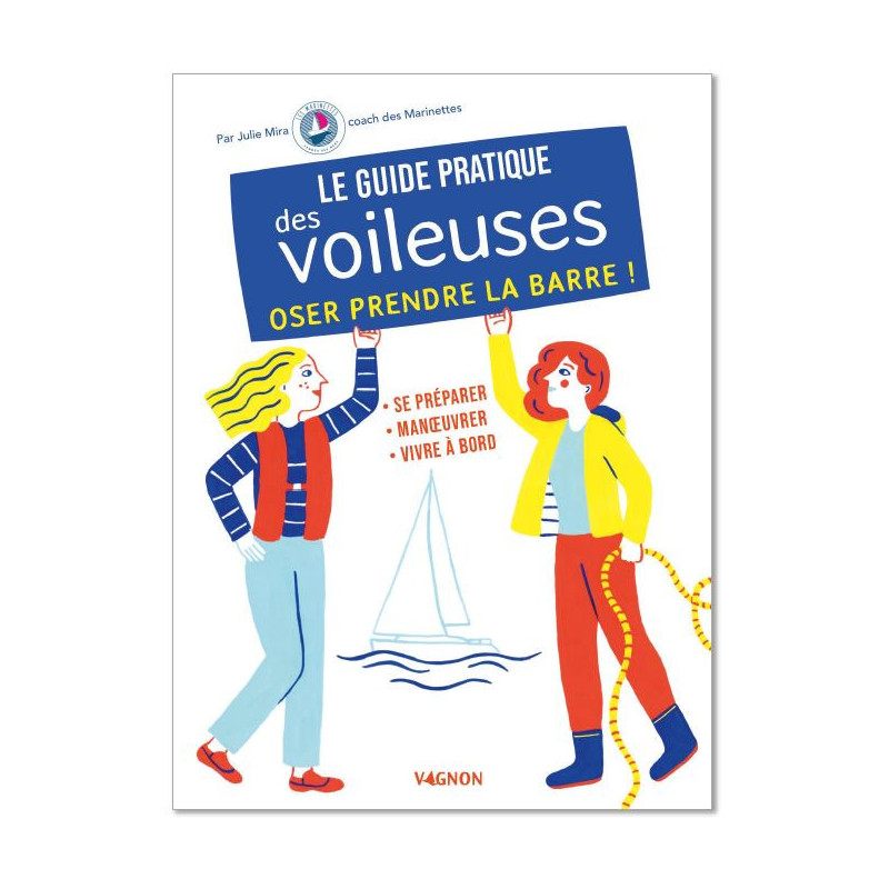 Le guide pratique des voileuses, oser prendre la barre !