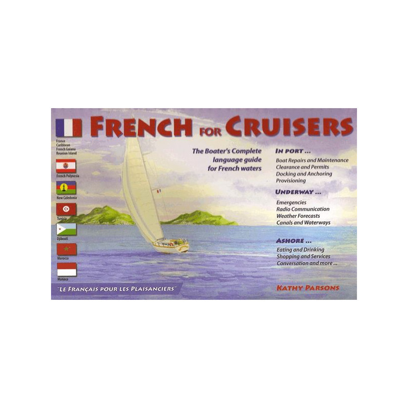 French for cruisers - The boaters complete language guide for french waters