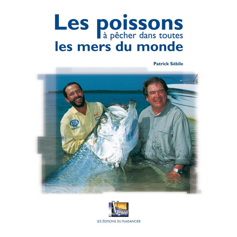 Les poissons à pêcher dans toutes les mers du monde