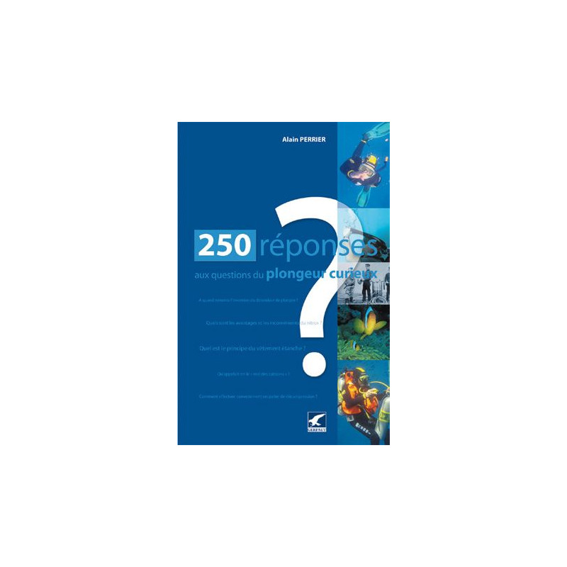 250 réponses aux questions du plongeur curieux