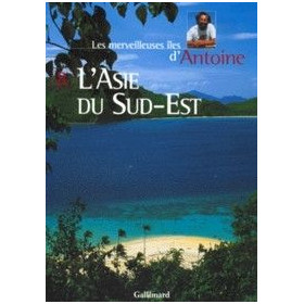 Les merveilleuses îles d'Antoine 8 : L'Asie du Sud-Est