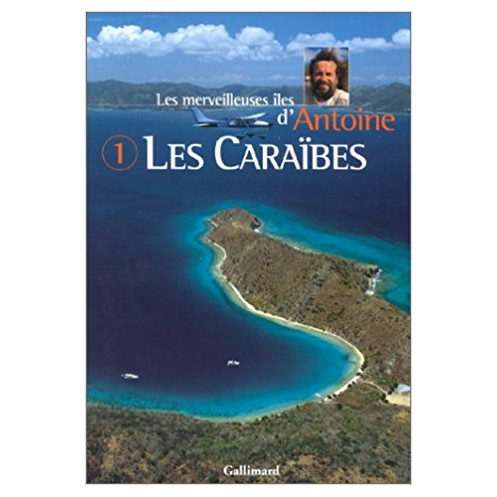 Les merveilleuses îles d'Antoine 1 : les Caraïbes