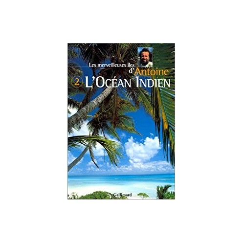 Les merveilleuses îles d'Antoine 2 : l'Océan Indien