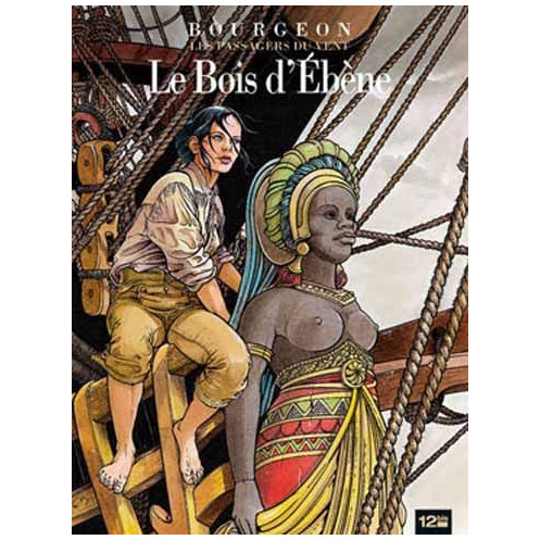 Les passagers du vent - Tome 5, Le bois d'ebene