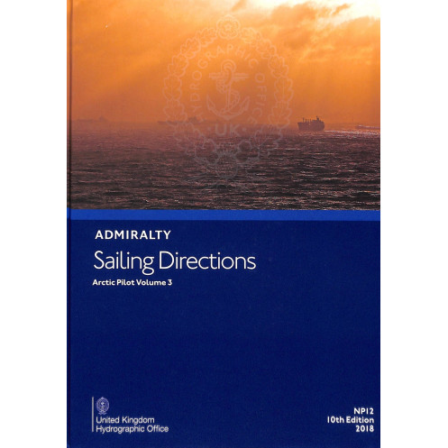 Admiralty - NP012 - Sailing Directions: Arctic Vol. 3 Admiralty - NP012 - Sailing Directions: Arctic Vol. 3