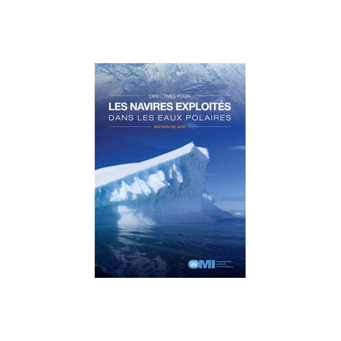 OMI - Directives pour les navires exploités dans les eaux polaires OMI - Directives pour les navires exploités dans les eaux polaires