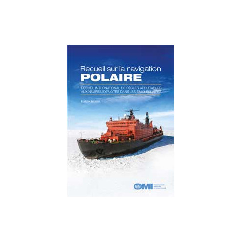 OMI - Recueil sur la navigation polaire 2016 OMI - Recueil sur la navigation polaire 2016
