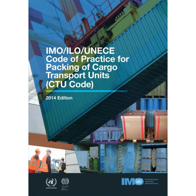 OMI - IMO284E - IMO/ILO/UNECE Code of Practice for Packing of Cargo Transport Units (CTU Code)