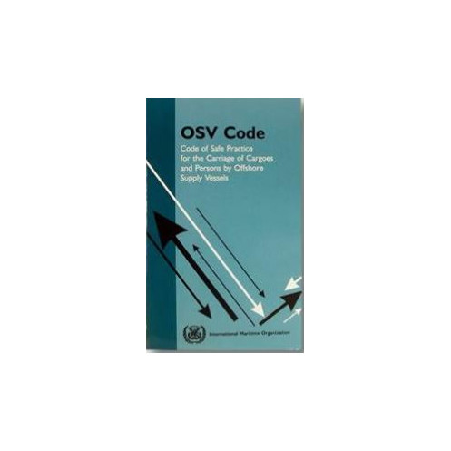 OMI - Code of Safe Practice for the Carriage of Cargo and Persons by Offshore Supply Vessels (OSV Code) OMI - Code of Safe Practice for the Carriage of Cargo and Persons by Offshore Supply Vessels (OSV Code)