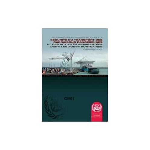 OMI - IMO290F - Recommandations révisées relatives à la sécurité du transport des cargaisons dangereuses et des activités appare OMI - IMO290F - Recommandations révisées relatives à la sécurité du transport des cargaisons dangereuses et des activités appare