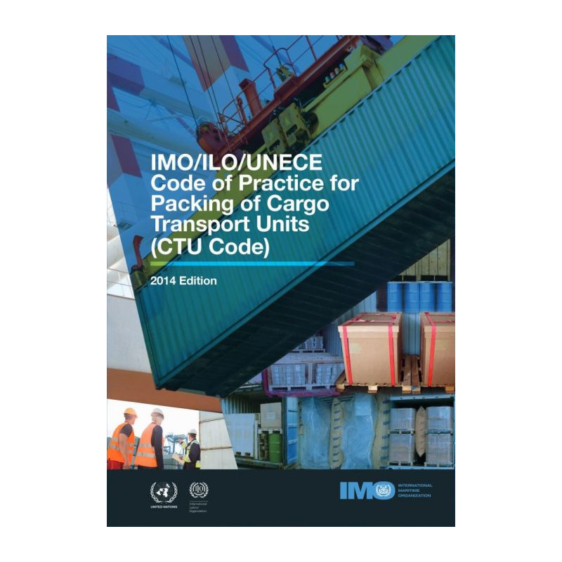 OMI - IMO284Ee - IMO/ILO/UNECE Code of Practice for Packing of Cargo Transport Units (CTU Code)