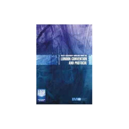OMI - IMO531E - Waste Assessment Guidelines under the London Convention and Protocol OMI - IMO531E - Waste Assessment Guidelines under the London Convention and Protocol
