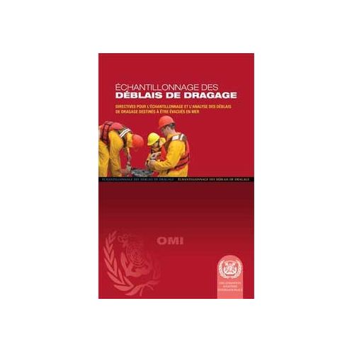 OMI - Directives pour l'échantillonnage et l'analyse des déblais de dragage destinés à être évacués en mer OMI - Directives pour l'échantillonnage et l'analyse des déblais de dragage destinés à être évacués en mer