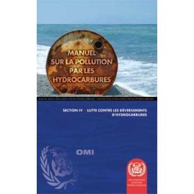 OMI - IMO569F - Manuel sur la Pollution par les Hydrocarbures - section IV - lutte contre les déversements d'hydrocarbures