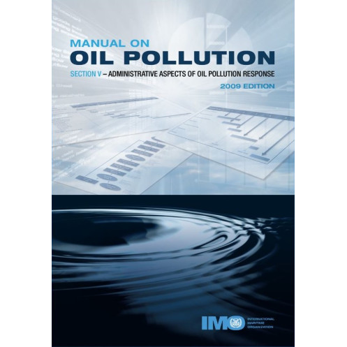 OMI - IMO572E - Manual on Oil Pollution Section 5 - Administrative Aspects of Oil Pollution Response