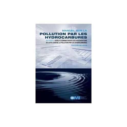 OMI - IMO572F - Manuel sur la pollution par les hydrocarbures - section V - Aspects administratifs des interventions de lutte co