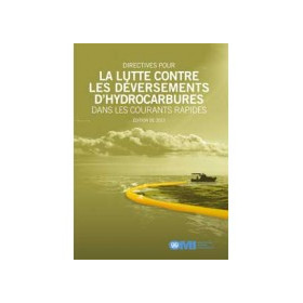 OMI - IMO582F - Directives pour la lutte contre les déversements d'hydrocarbures dans les courants rapides