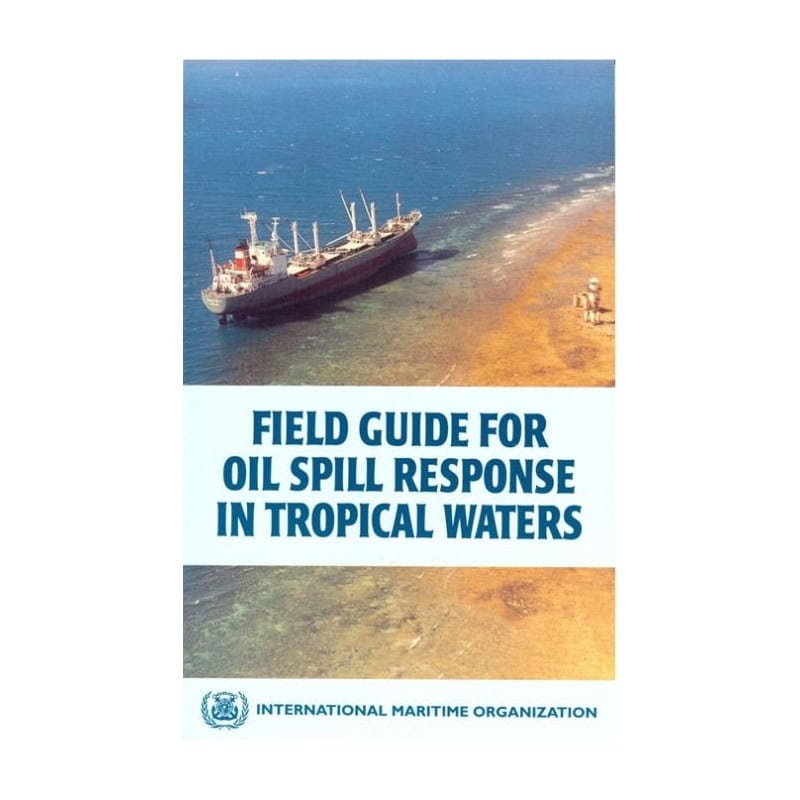 OMI - IMO649E - Field Guide for Oil Spill Response in Tropical Waters