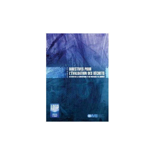 OMI - IMO531Fe - Directives pour l'évaluation des déchets en vertu de la Convention et du Protocole de Londres
