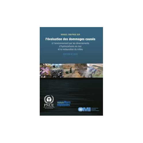 OMI - Manuel OMI/PNEU sur l'évaluation des dommages causés à l'environnement par les déversements d'hydrocarbures OMI - Manuel OMI/PNEU sur l'évaluation des dommages causés à l'environnement par les déversements d'hydrocarbures