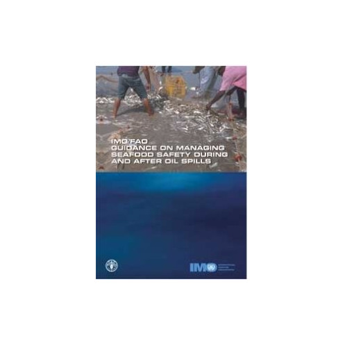 OMI - IMO590Ee - IMO/FAO Guidance on Managing Sea Food Safety During and after Oil Spills OMI - IMO590Ee - IMO/FAO Guidance on Managing Sea Food Safety During and after Oil Spills
