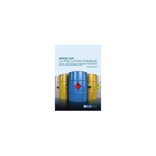 OMI - Manuel sur la pollution chimique - Section 3 : Aspects juridiques et administratifs des événements mettant en c OMI - Manuel sur la pollution chimique - Section 3 : Aspects juridiques et administratifs des événements mettant en c