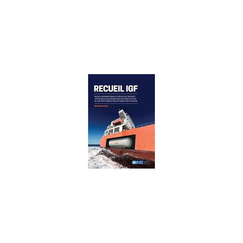OMI - IMO109F - Recueil IGF, Recueil international de règles de sécurité applicables aux navires qui utilisent des gaz ou d'autr