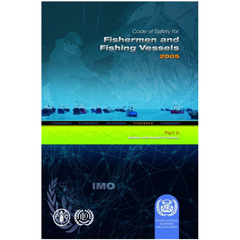 OMI - IMO749E - Code of Safety for Fishermen and Fishing Vessels - Part A: Safety & Health Practices for Skippers & Crews