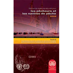 OMI - IMO755F - Recueil de règles de sécurité pour les pêcheurs et les navires de pêche - Partie B : Dispositions à prévoir en m