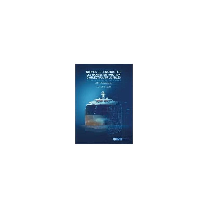 OMI - IMO800F - Normes de construction des navires en fonction d’objectifs applicables aux vraquiers, pétroliers et directives c
