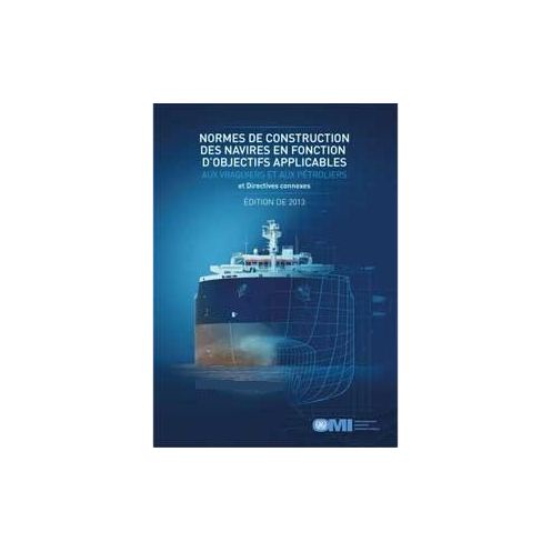 OMI - IMO800F - Normes de construction des navires en fonction d?objectifs applicables aux vraquiers, pétroliers et directives c