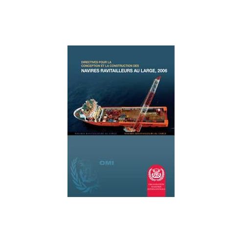OMI - IMO807F - Directives pour la conception et la construction des navires ravitailleurs au large 2006 OMI - IMO807F - Directives pour la conception et la construction des navires ravitailleurs au large 2006