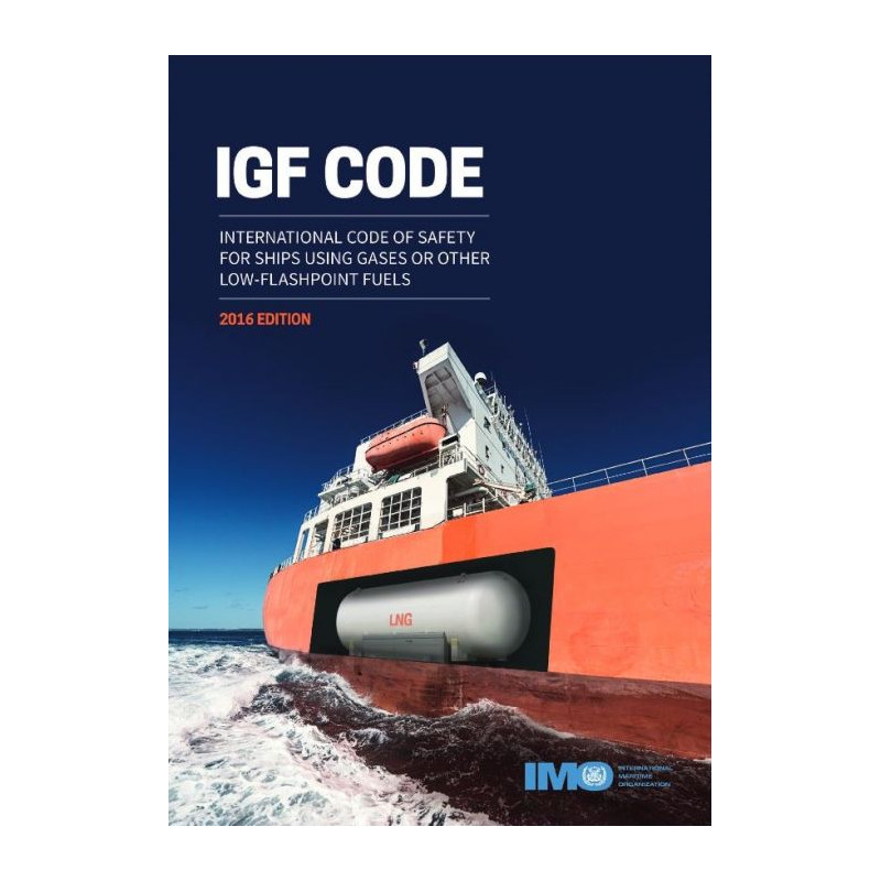 OMI - IMO109Ee - IGF Code, International Code of Safety for Ships Using Gases or Other Low-Flashpoint Fuels 2016