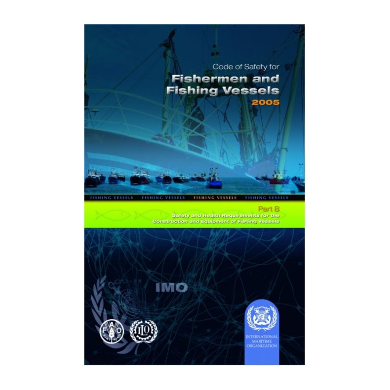 OMI - IMO755Ee - Code of Safety for Fishermen and Fishing Vessels - Part B: Safety & Health Requirements for Construction & Equi