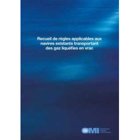 OMI - IMO789Fe - Recueil de règles applicables aux navires existants transportant des gaz liquéfiés en vrac