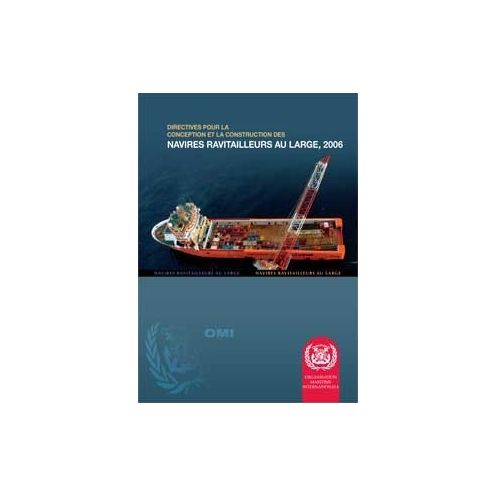 OMI - IMO807Fe - Directives pour la conception et la construction des navires ravitailleurs au large 2006 OMI - IMO807Fe - Directives pour la conception et la construction des navires ravitailleurs au large 2006