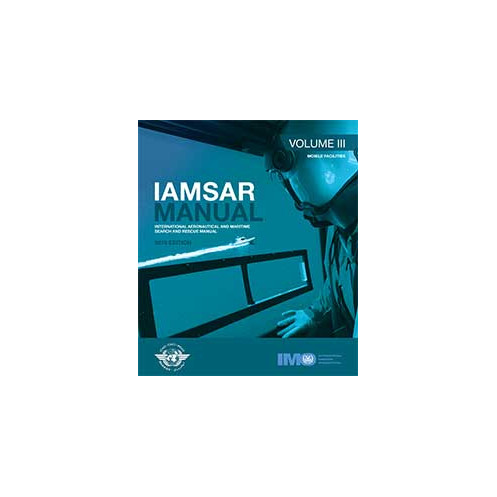OMI - IMO962E - International Aeronautical and Maritime Search and Rescue Manual (IAMSAR) - Volume 3 : Mobile Facilities 2022 OMI - IMO962E - International Aeronautical and Maritime Search and Rescue Manual (IAMSAR) - Volume 3 : Mobile Facilities 2022