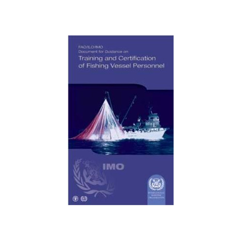 OMI - IMO948E - FAO/ILO/IMO Document for Guidance on Training and Certification of Fishing Vessel Personnel