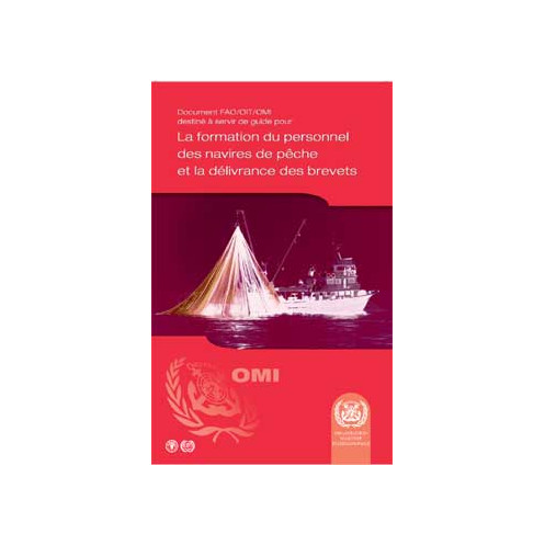 OMI - IMO949F - FAO/OIT/OMI Document for Guidance on Training and Certification of Fishing Vessel Personnel - Français