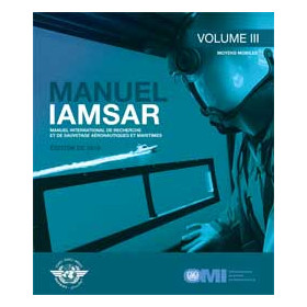 OMI - IMO962Fe - Manuel International de Recherche et de Sauvetage Aéronautiques et Maritimes (IAMSAR) - Volume 3 : Moyens Mobil