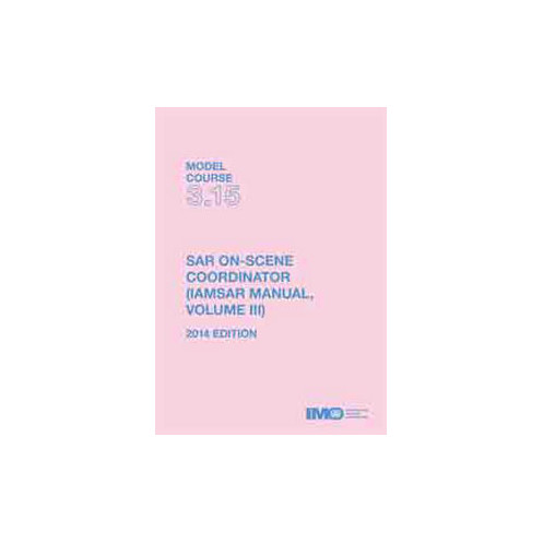 OMI - Model course 3.15 : SAR On-Scene Coordinator (IAMSAR Manual Volume 3)