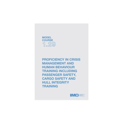 OMI - IMOT129E - Model course 1.29 : Proficiency in Crisis Management and Human Behaviour Training Including Passenger Safety, C OMI - IMOT129E - Model course 1.29 : Proficiency in Crisis Management and Human Behaviour Training Including Passenger Safety, C