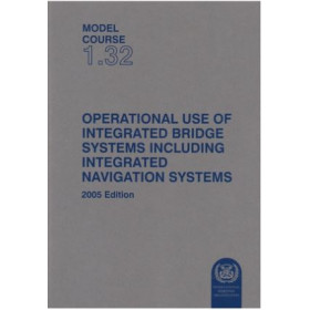 OMI - IMOT132E - Model course 1.32 : Operational use of Integrated Bridge Systems including Integrated Navigation System