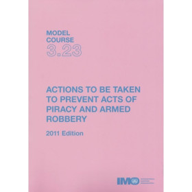 OMI - IMOT323E - Model course 3.23 : Actions to be Taken to Prevent Acts of Piracy and Armed Robbery