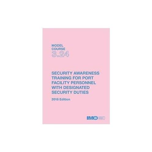 OMI - Model course 3.24 : Security Awareness Training for Port Facility Personnel with Designated Security Duties OMI - Model course 3.24 : Security Awareness Training for Port Facility Personnel with Designated Security Duties