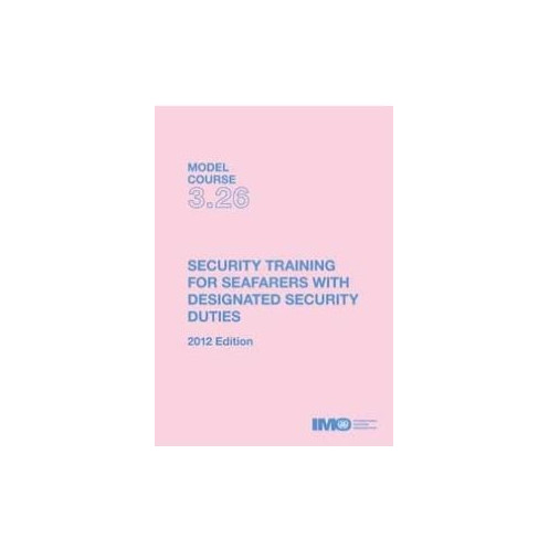 OMI - Model course 3.26 : Security Training for Seafarers with designated Security Duties OMI - Model course 3.26 : Security Training for Seafarers with designated Security Duties