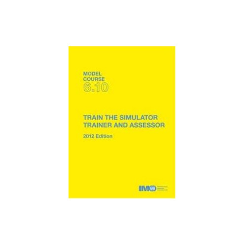 OMI - IMOT610E - Model course 6.10 : Train the Simulator Trainer and Assessor OMI - IMOT610E - Model course 6.10 : Train the Simulator Trainer and Assessor