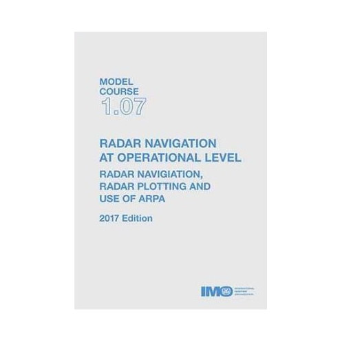OMI - Model course 1.07 : Radar Navigation, Radar Plotting and use of ARPA Radar Navigation at Operational Level OMI - Model course 1.07 : Radar Navigation, Radar Plotting and use of ARPA Radar Navigation at Operational Level